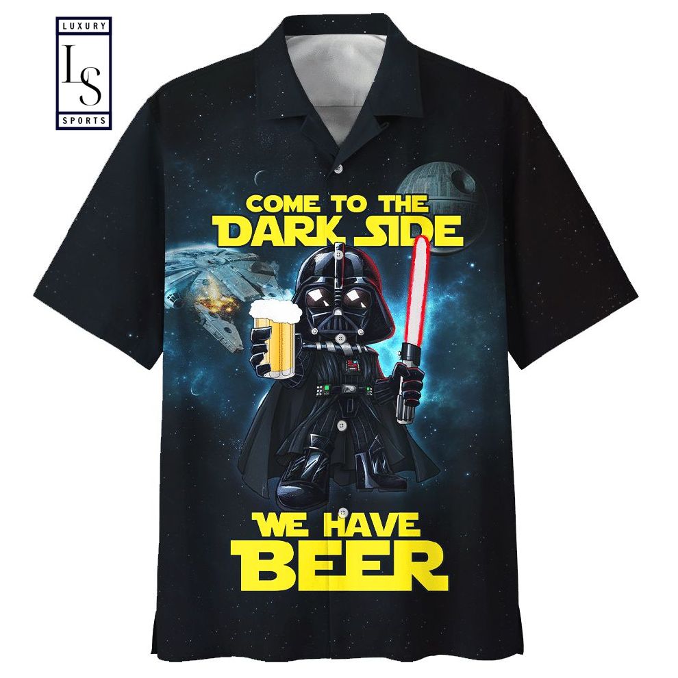 Come To The Dark Side We Have Beer Hawaiian Shirt