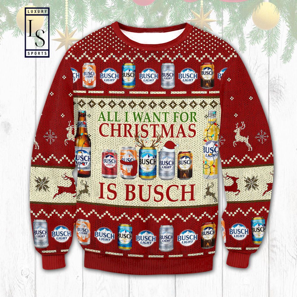 Busch Beer All I Want for Christmas Ugly Sweater