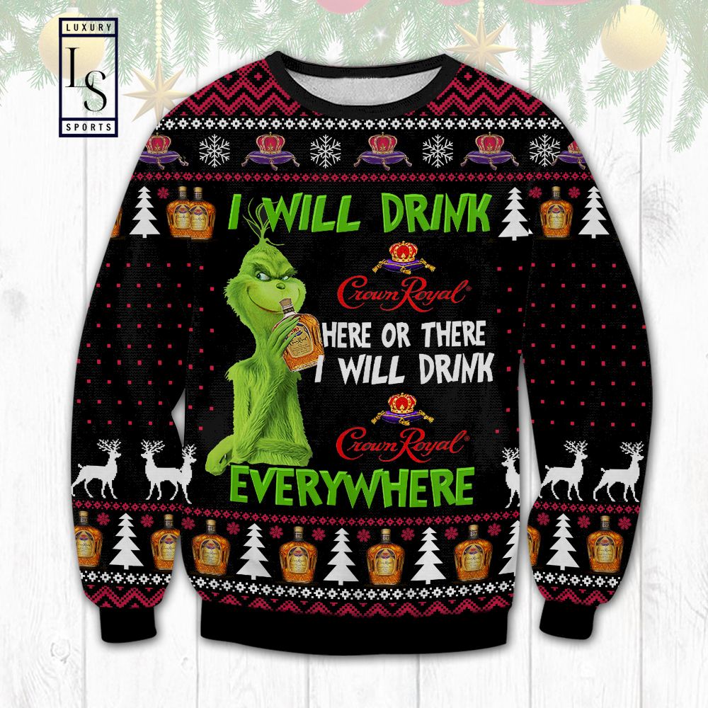 Grinch Will Drink Crown Royal Ugly Christmas Sweater